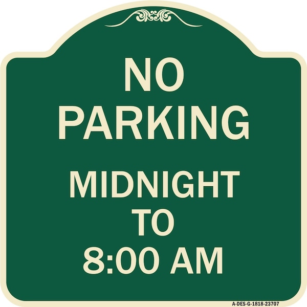 Signmission No Parking Midnight to 8:00 Am Heavy-Gauge Aluminum Architectural Sign, 18" x 18", G-1818-23707 A-DES-G-1818-23707 - main